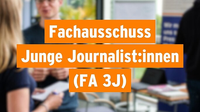 Fachausschuss Junge Journalist:innen (FA3J)